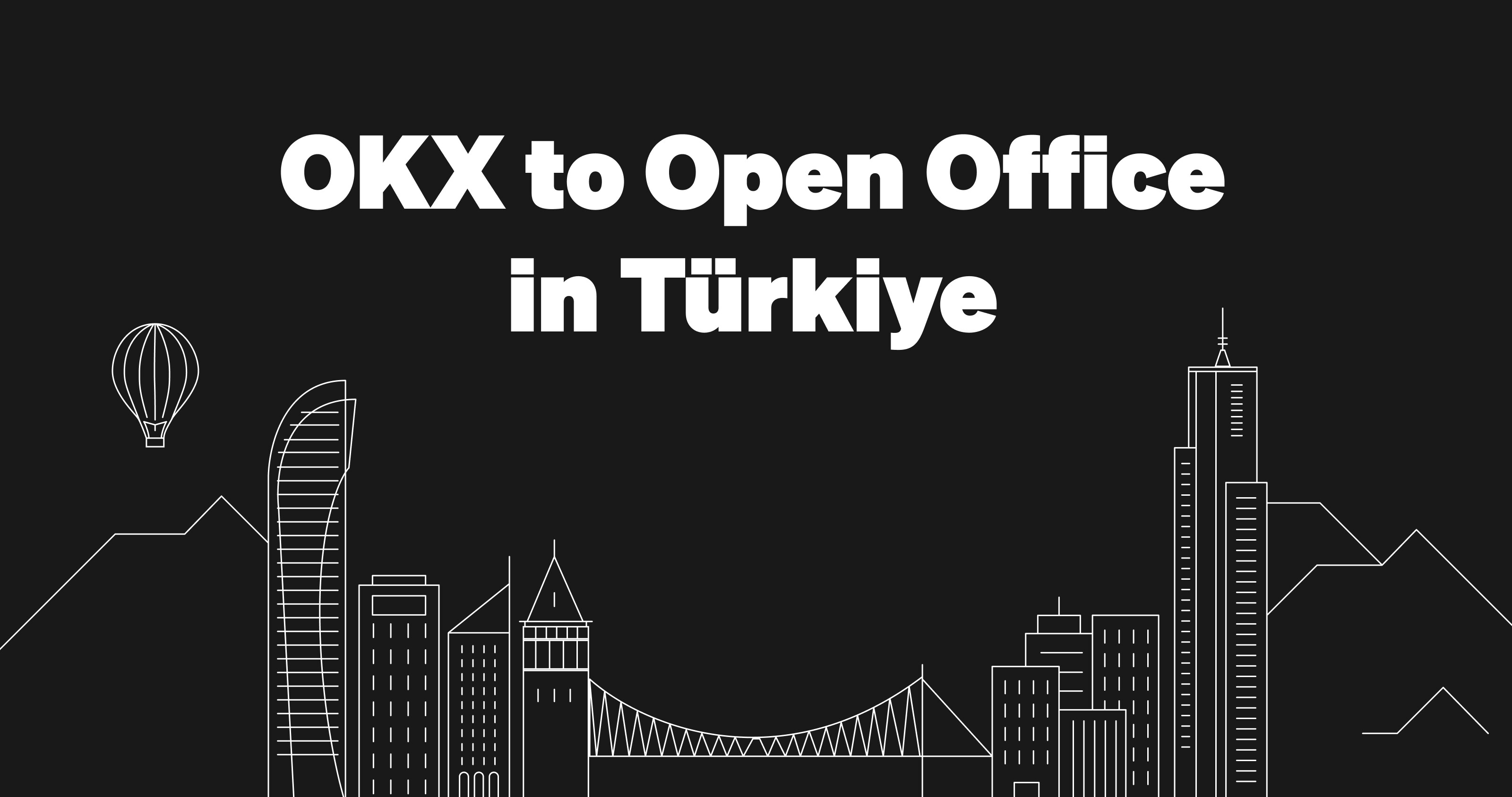 OKX to Expand Global Presence with Türkiye Office OKX